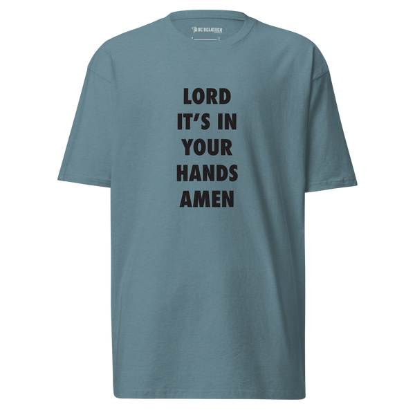 LORD IT’S IN YOUR HANDS AMEN TEE